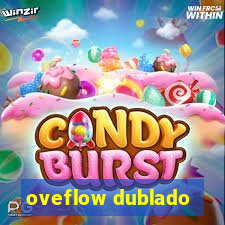 oveflow dublado